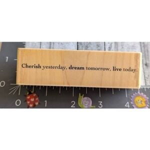 Rubber Stampede Cherish Yesterday Dream Tomorrow Rubber Stamp Wood #E62